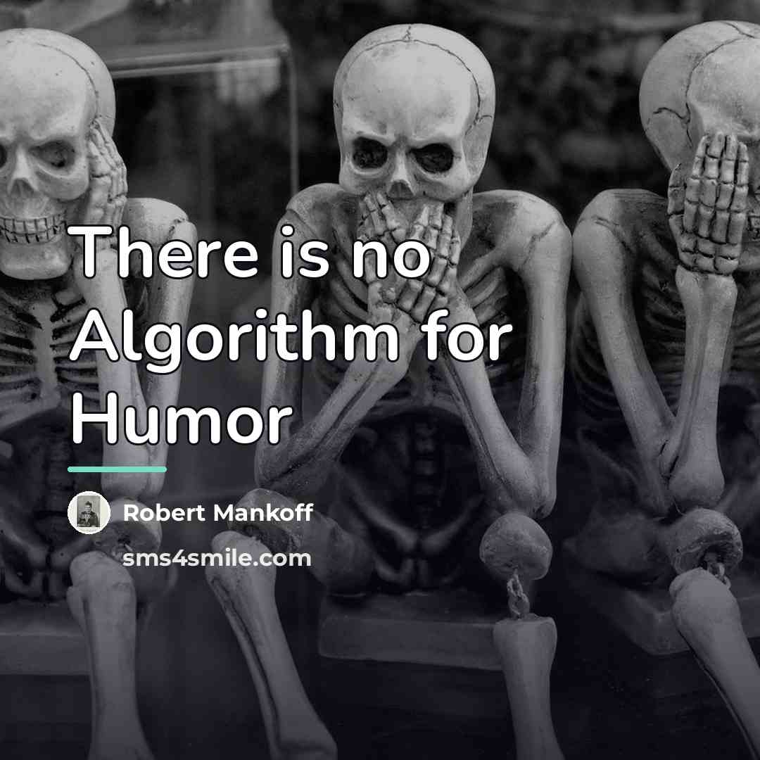 “There is no Algorithm for Humor…” quote by Robert Mankoff