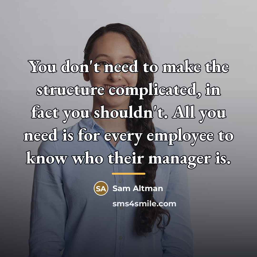 “You don't need to make the structure complicated, in fact…” quote by Sam Altman