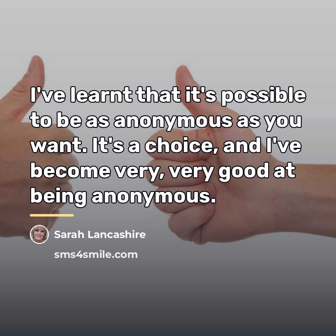 “I've learnt that it's possible to be as anonymous as…” quote by Sarah Lancashire