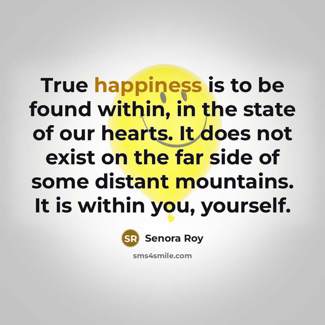 “True happiness is to be found within, in the state…” quote by Senora Roy