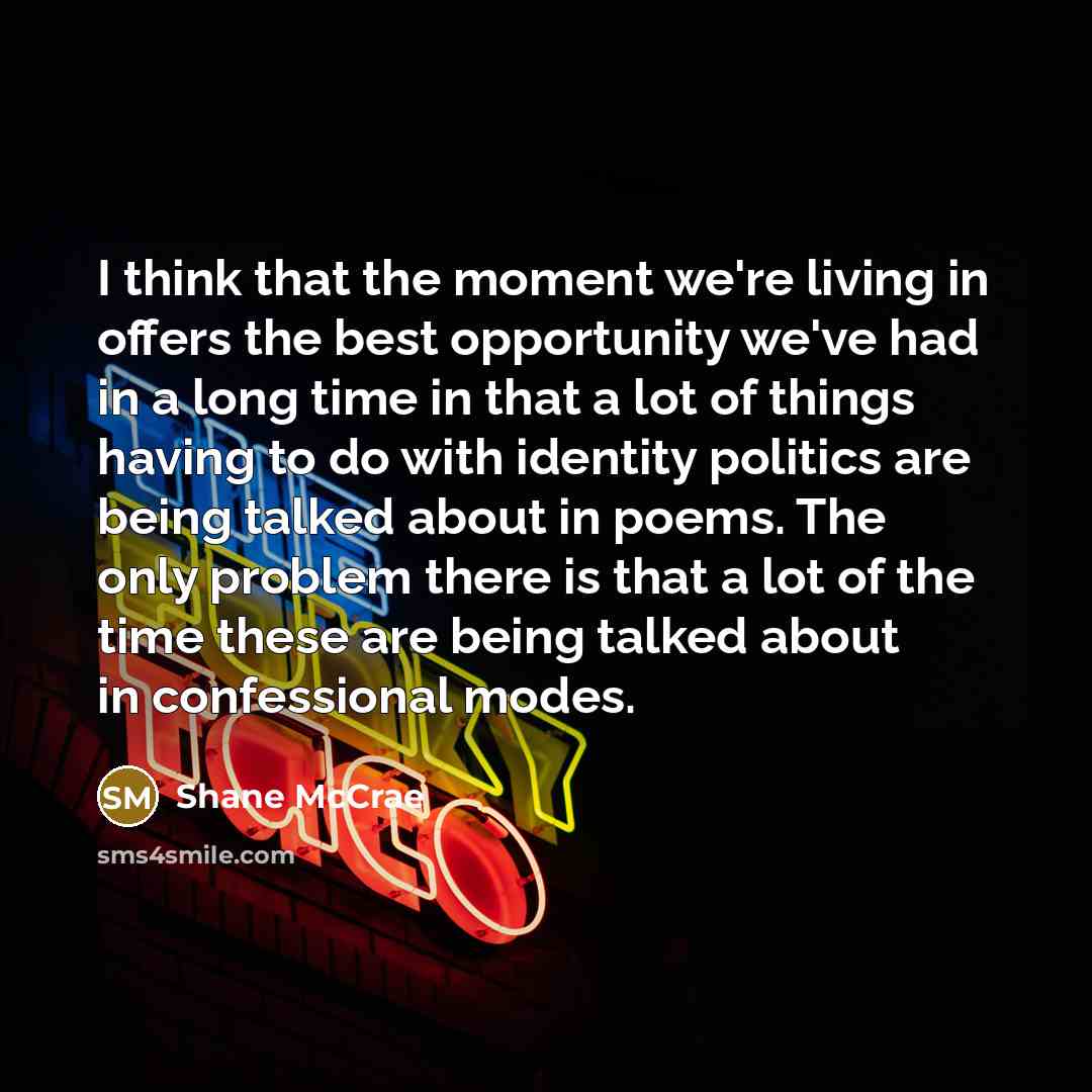 “I think that the moment we're living in offers the…” quote by Shane McCrae