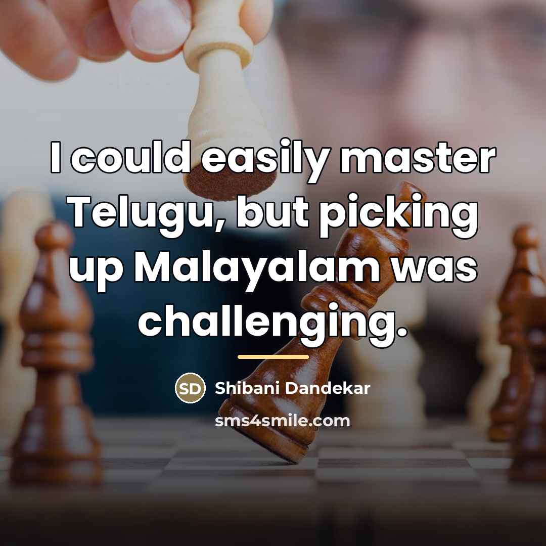 “I could easily master Telugu, but picking up Malayalam was…” quote by Shibani Dandekar