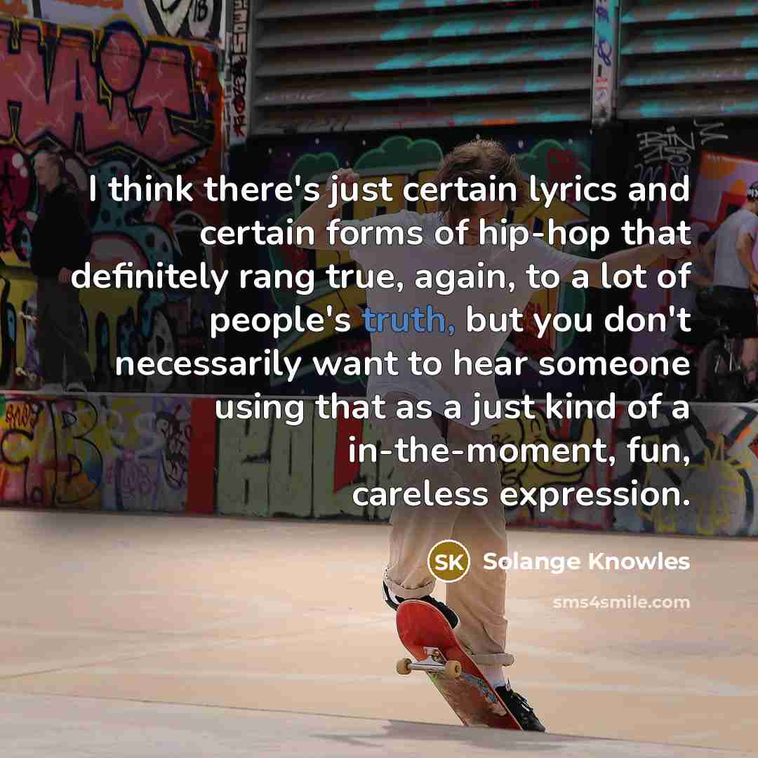 “I think there's just certain lyrics and certain forms of…” quote by Solange Knowles