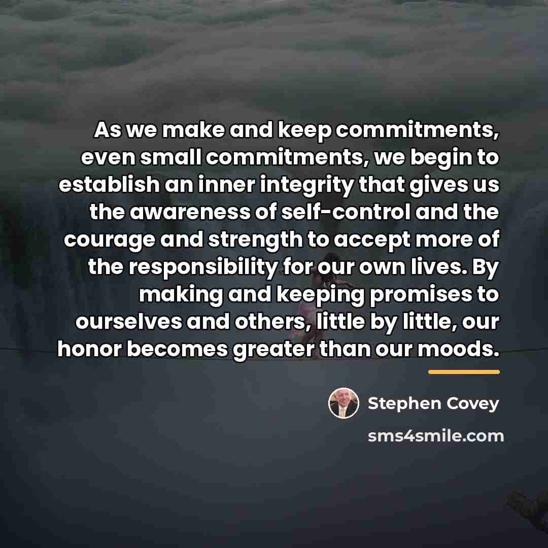 “As we make and keep commitments, even small commitments, we…” quote by Stephen Covey