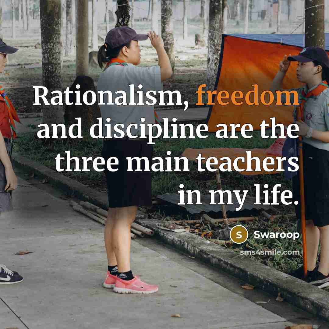 “Rationalism, freedom and discipline are the three main teachers in…” quote by Swaroop