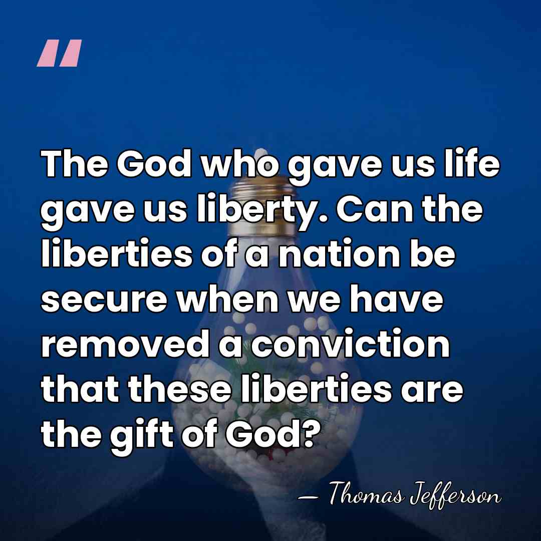 The God who gave us life gave us liberty. Can the liberties&hellip; - Thomas Jefferson