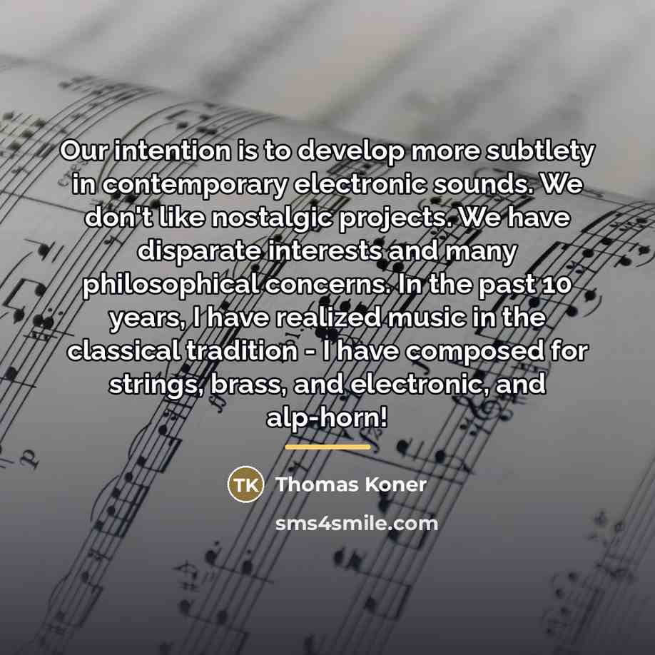 “Our intention is to develop more subtlety in contemporary electronic…” quote by Thomas Koner
