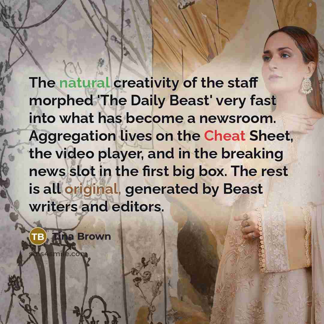 “The natural creativity of the staff morphed 'The Daily Beast'…” quote by Tina Brown