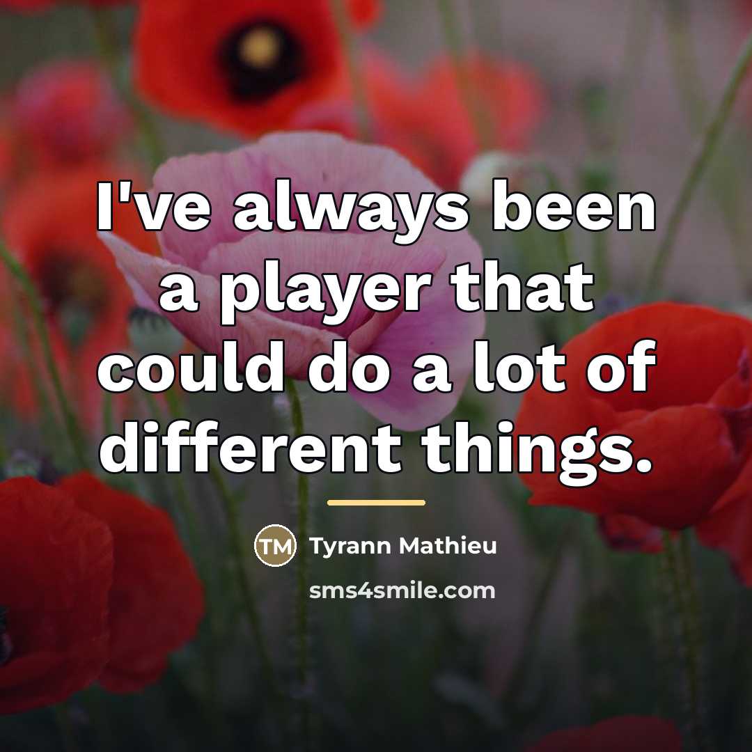 “I've always been a player that could do a lot…” quote by Tyrann Mathieu