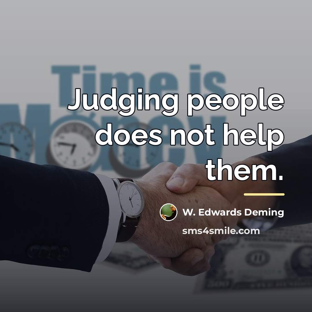 “Judging people does not help them.…” quote by W. Edwards Deming