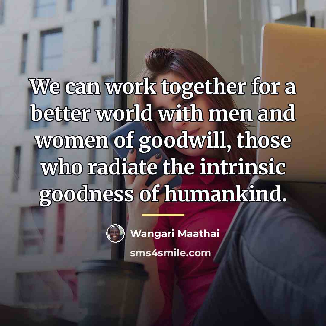 “We can work together for a better world with men…” quote by Wangari Maathai