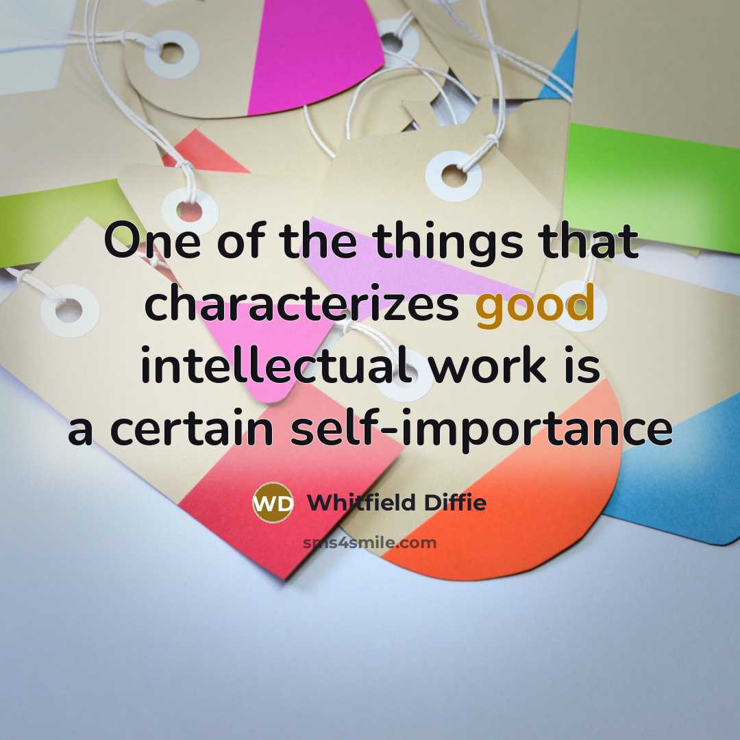 “One of the things that characterizes good intellectual work is…” quote by Whitfield Diffie