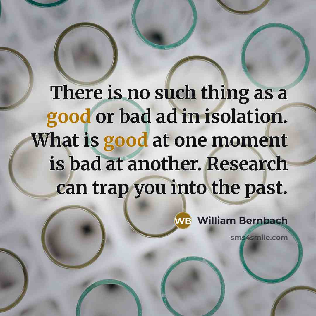 “There is no such thing as a good or bad…” quote by William Bernbach