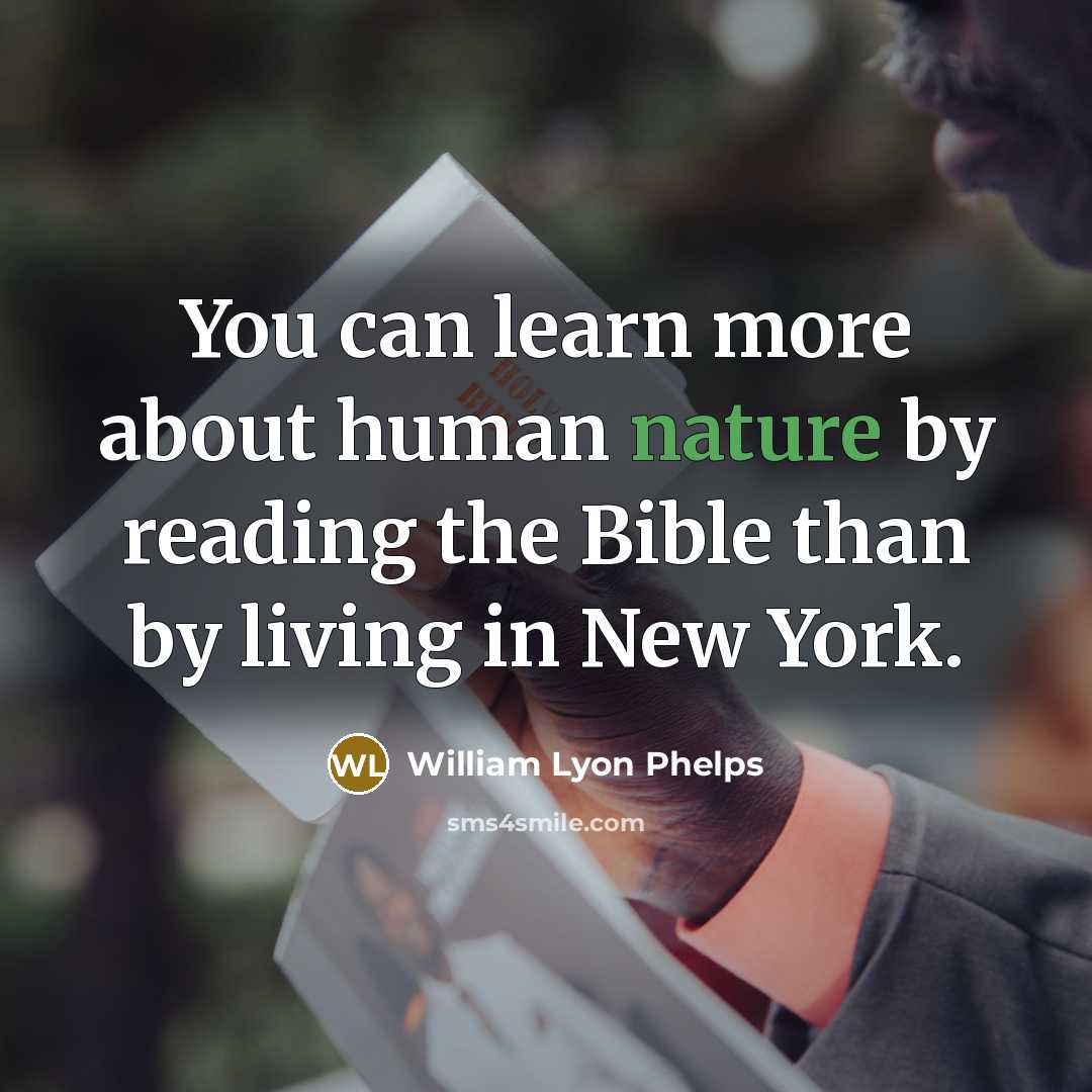 “You can learn more about human nature by reading the…” quote by William Lyon Phelps