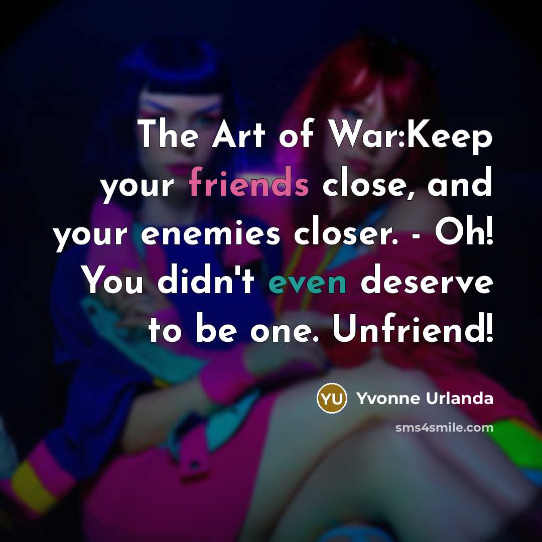 “The Art of War:Keep your friends close, and your enemies…” quote by Yvonne Urlanda