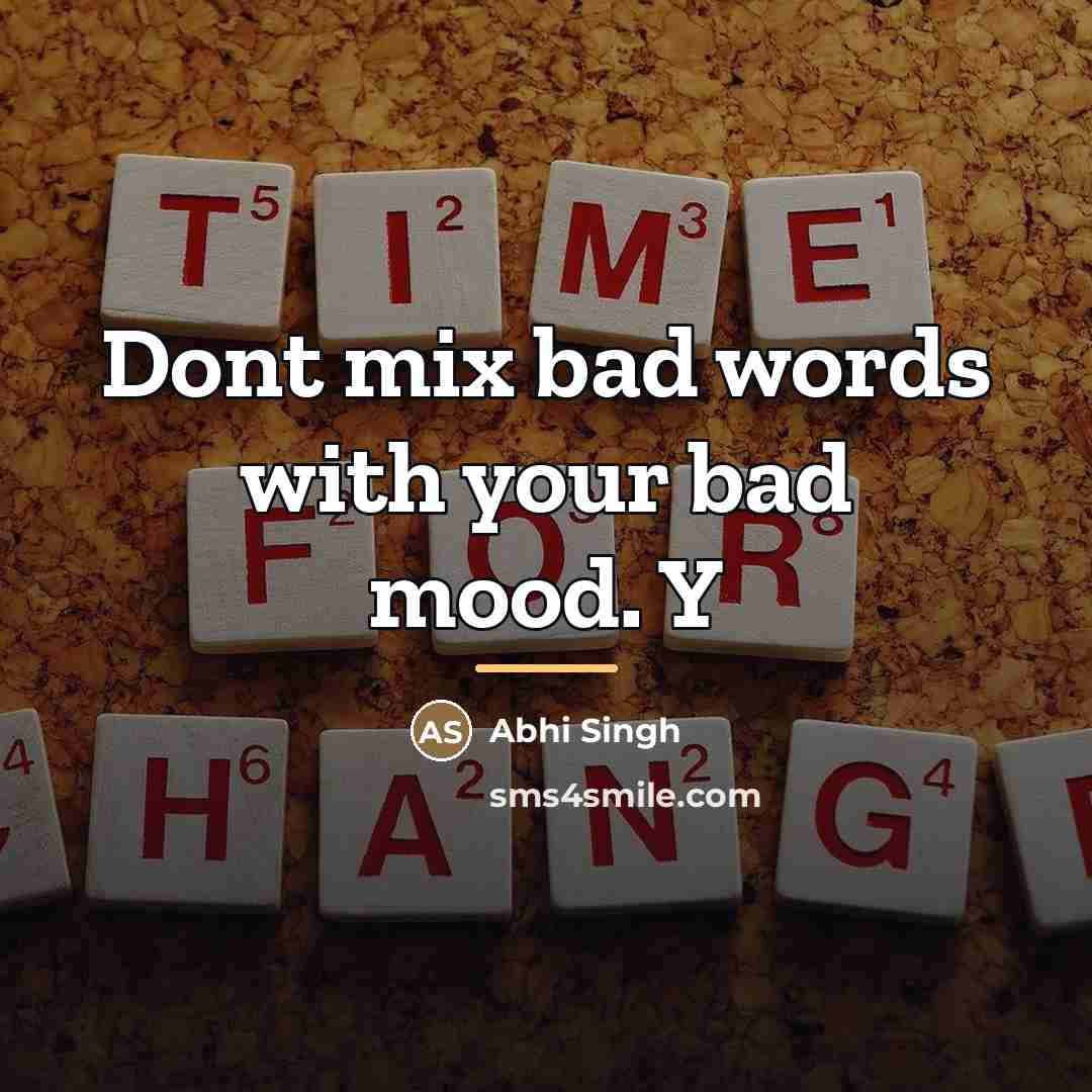 “Dont mix bad words with your bad mood. Y…” quote by Abhi Singh
