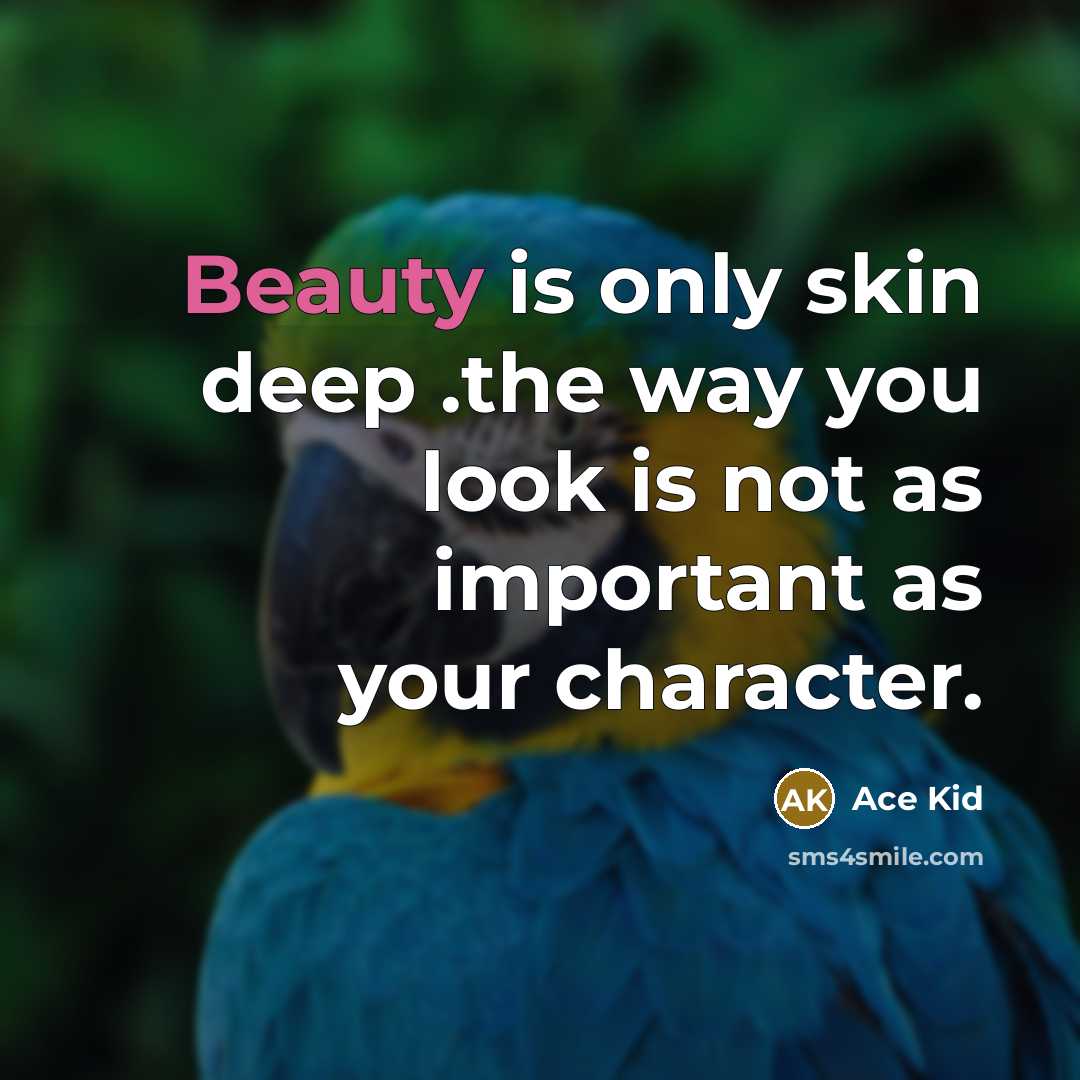 “Beauty is only skin deep .the way you look is…” quote by Ace Kid