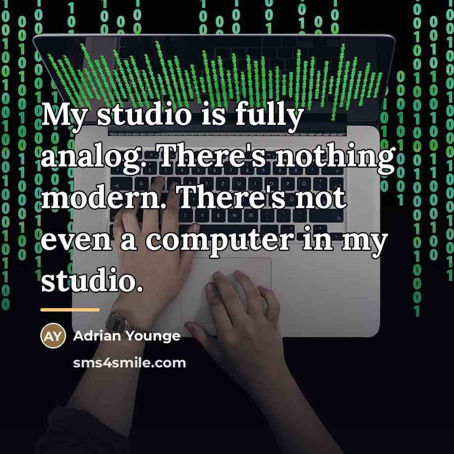 “My studio is fully analog. There's nothing modern. There's not…” quote by Adrian Younge
