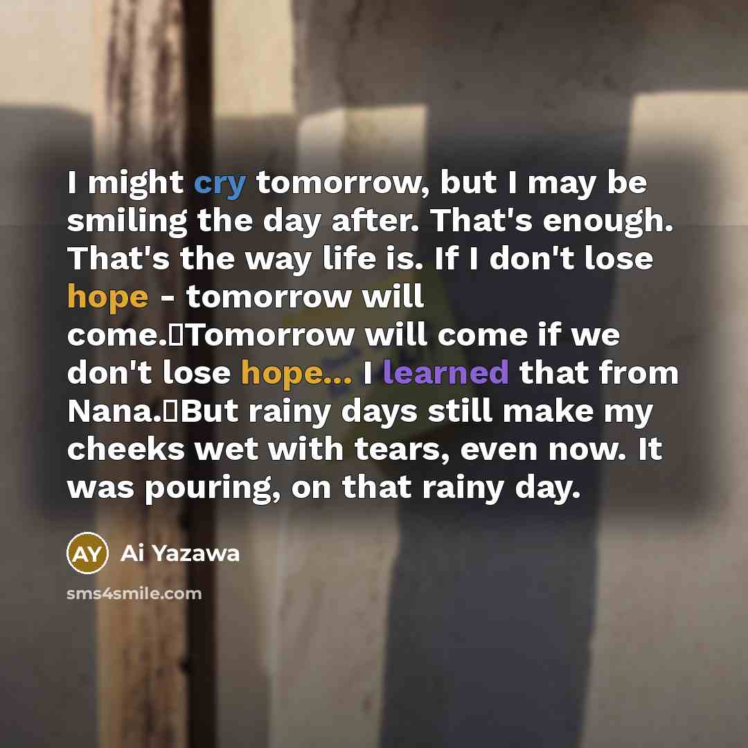 “I might cry tomorrow, but I may be smiling the…” quote by Ai Yazawa