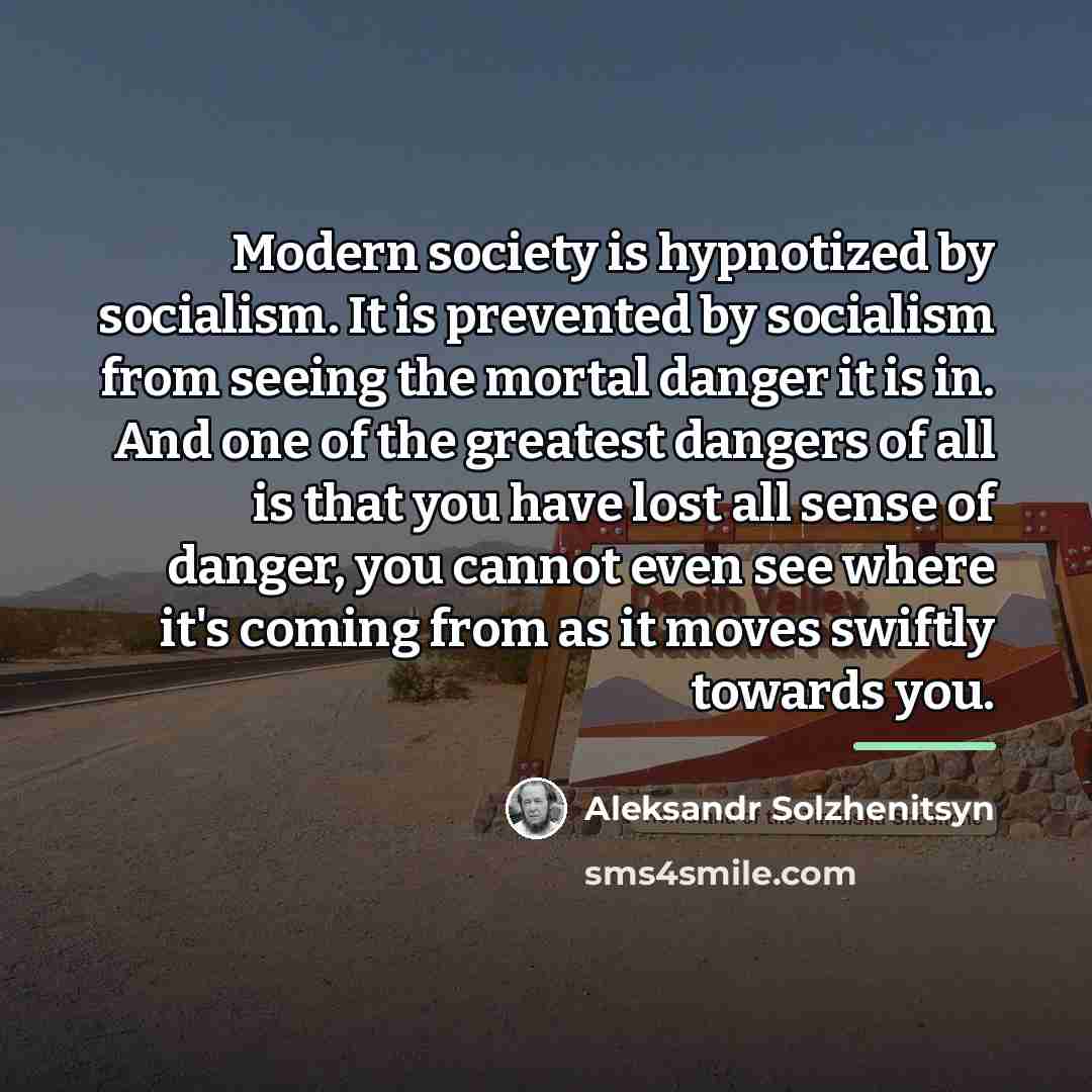 “Modern society is hypnotized by socialism. It is prevented by…” quote by Aleksandr Solzhenitsyn