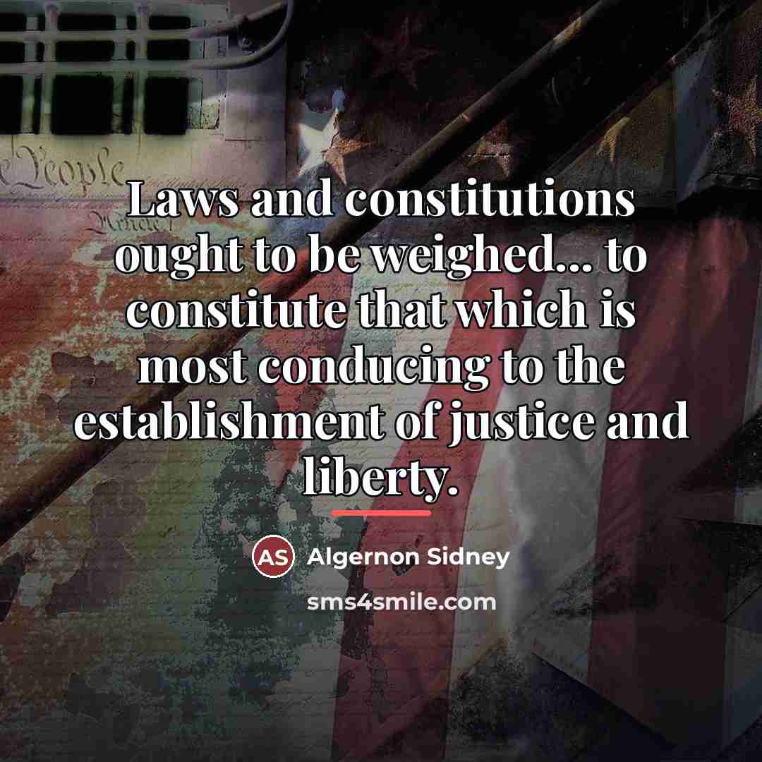 “Laws and constitutions ought to be weighed... to constitute that…” quote by Algernon Sidney