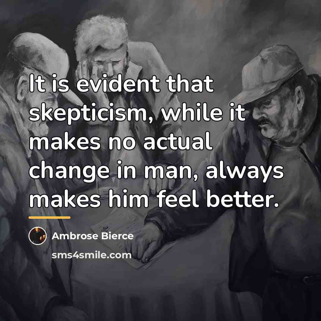 “It is evident that skepticism, while it makes no actual…” quote by Ambrose Bierce