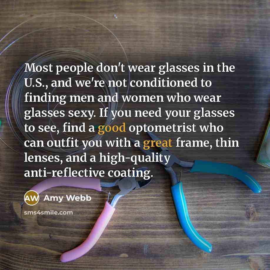 “Most people don't wear glasses in the U.S., and we're…” quote by Amy Webb