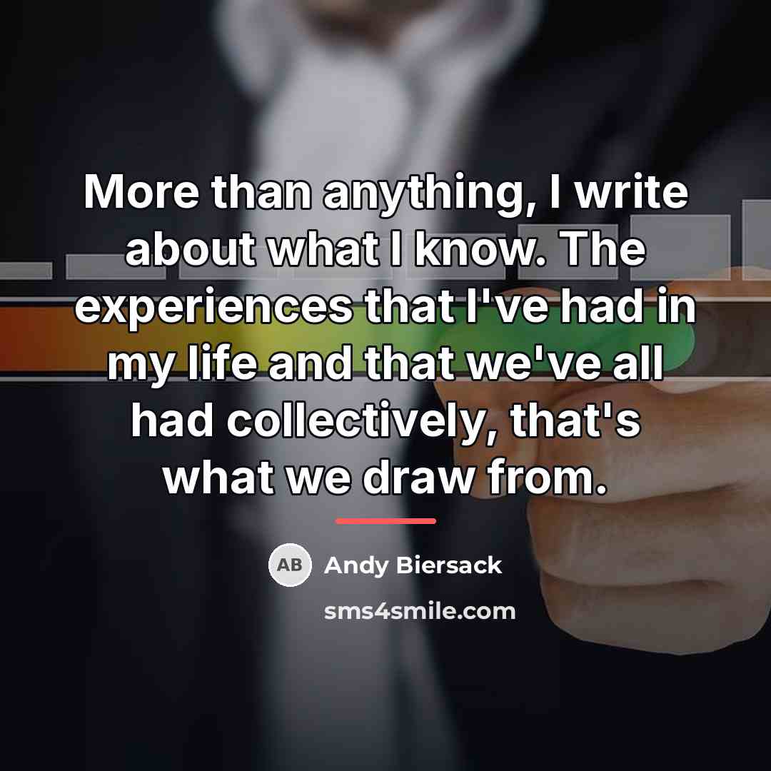 “More than anything, I write about what I know. The…” quote by Andy Biersack
