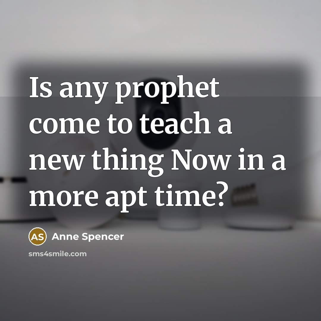 “Is any prophet come to teach a new thing Now…” quote by Anne Spencer