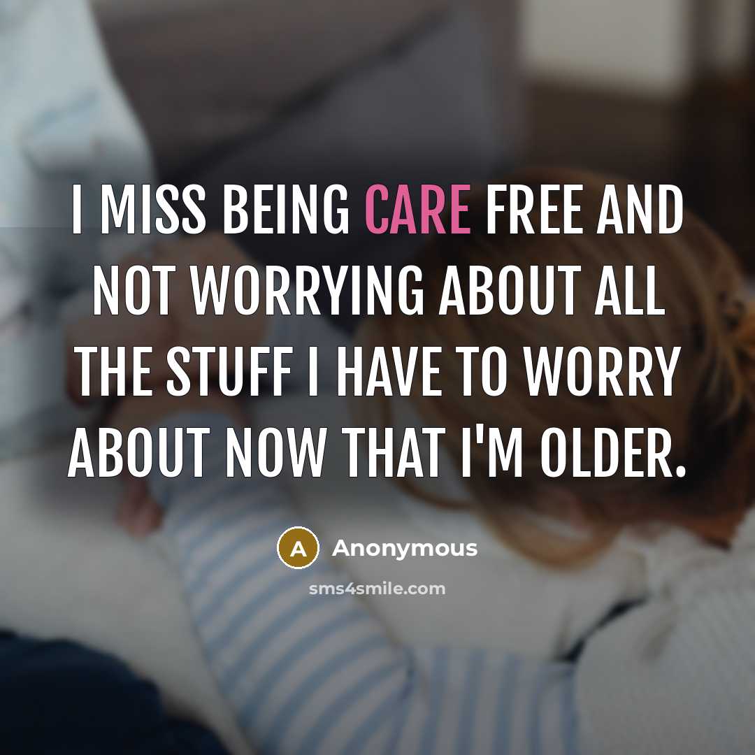 “I miss being care free and not worrying about all…” quote by Anonymous