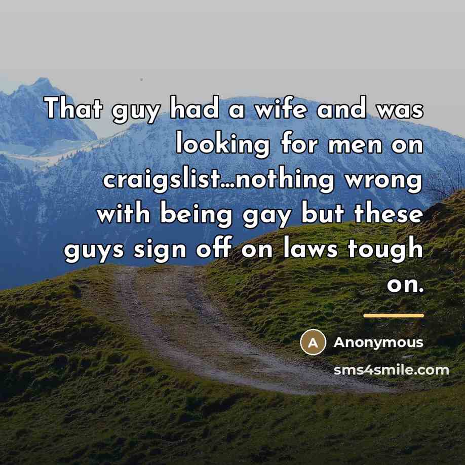 “That guy had a wife and was looking for men…” quote by Anonymous