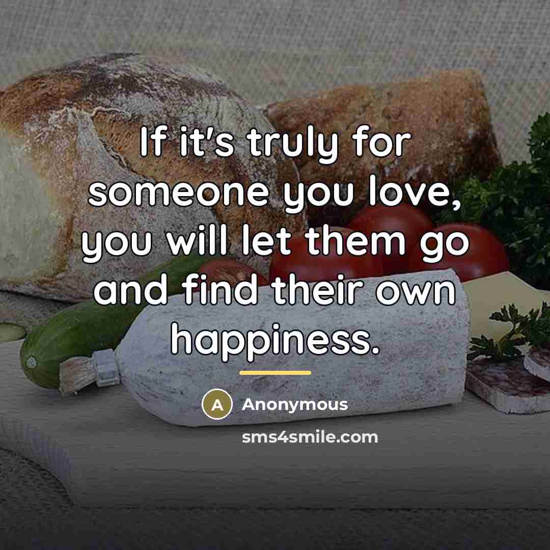 “If it's truly for someone you love, you will let…” quote by Anonymous