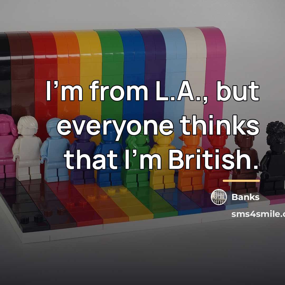 “I'm from L.A., but everyone thinks that I'm British.…” quote by Banks
