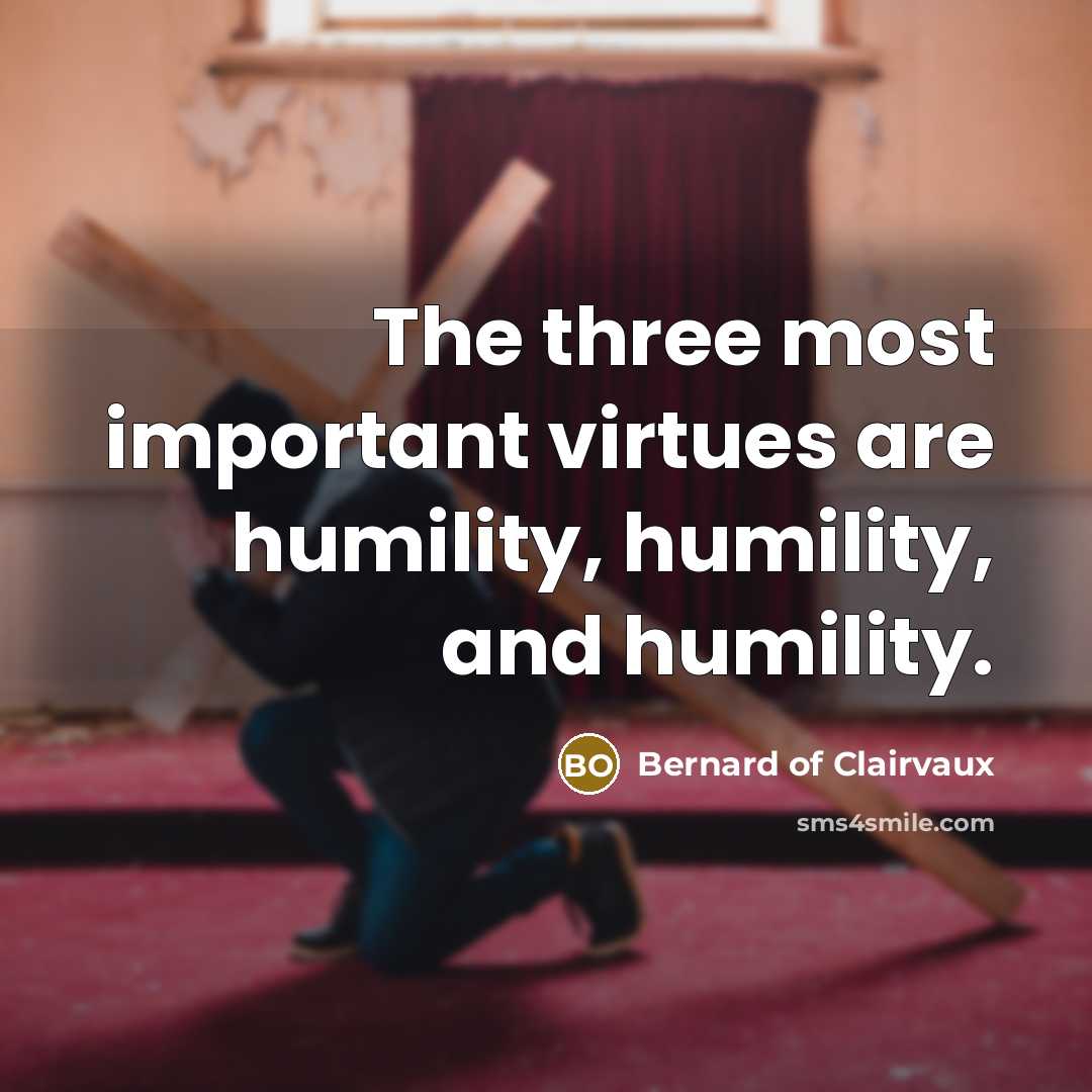 “The three most important virtues are humility, humility, and humility.…” quote by Bernard of Clairvaux