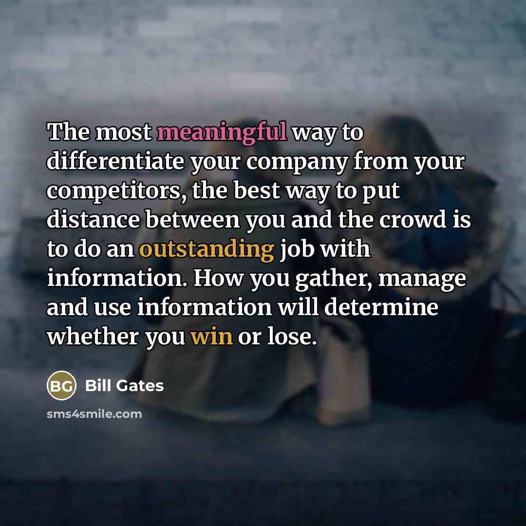 “The most meaningful way to differentiate your company from your…” quote by Bill Gates