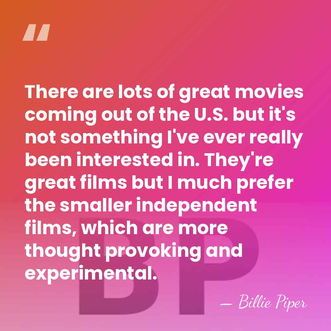 There are lots of great movies coming out of the U.S. but&hellip; - Billie Piper