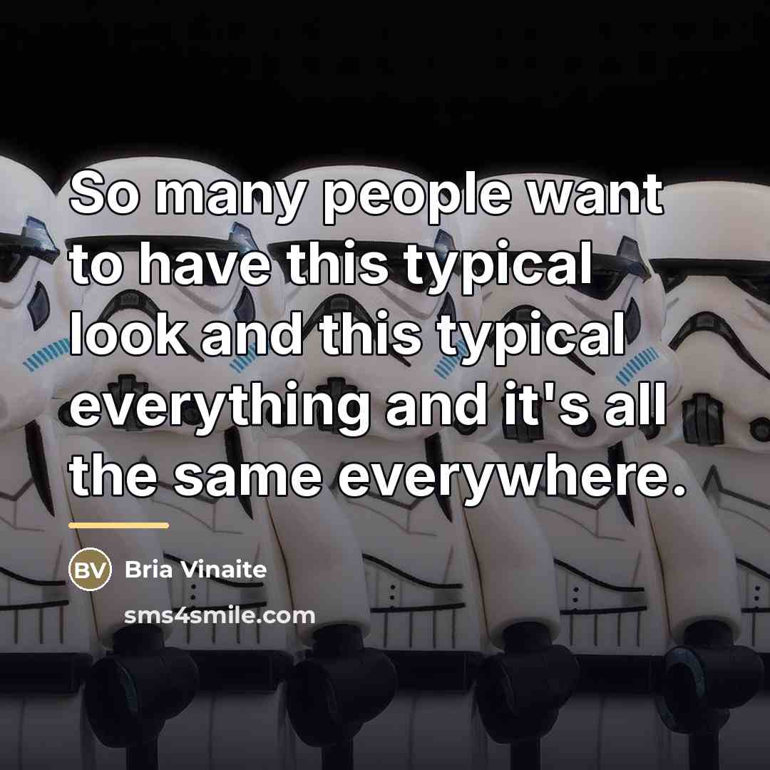 “So many people want to have this typical look and…” quote by Bria Vinaite