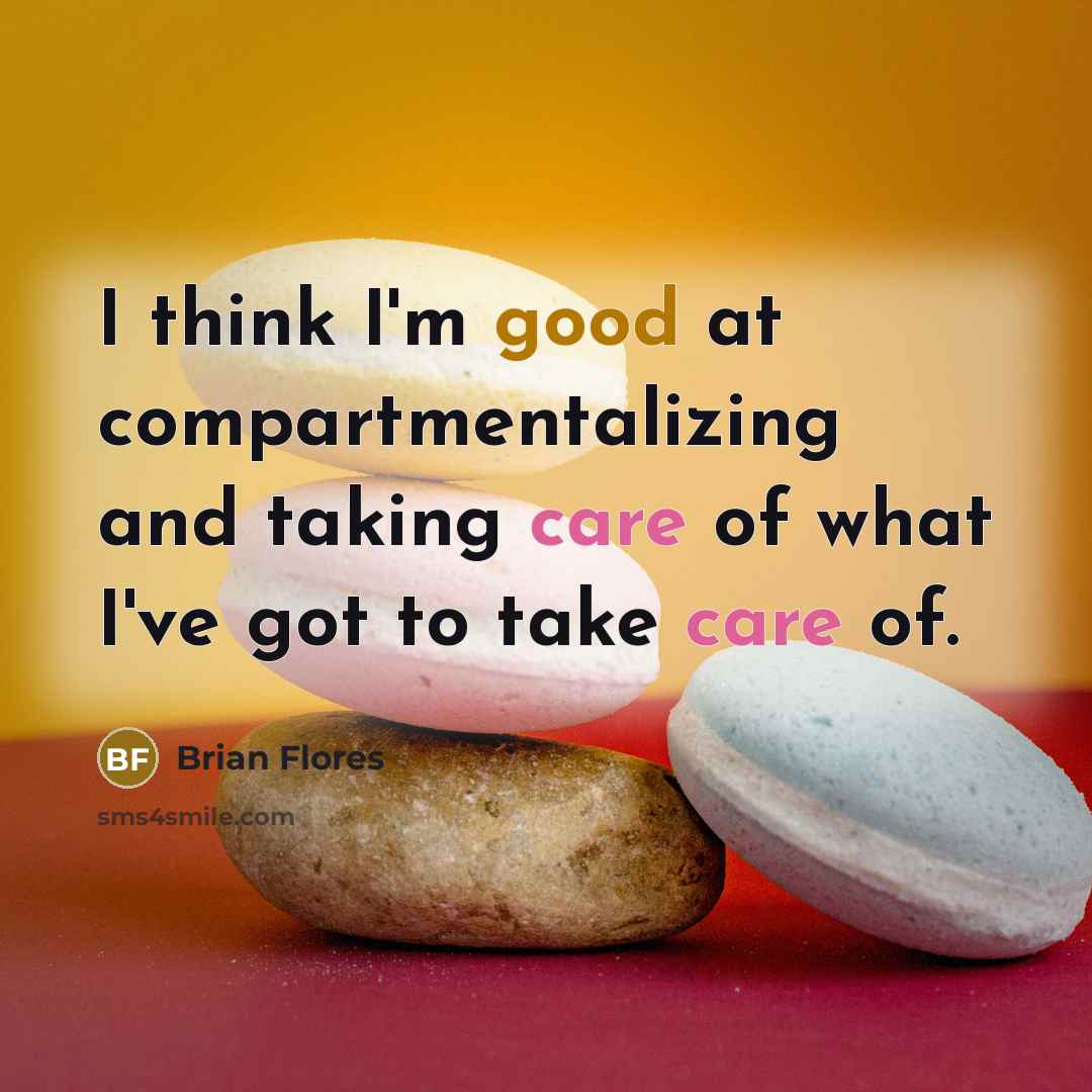“I think I'm good at compartmentalizing and taking care of…” quote by Brian Flores