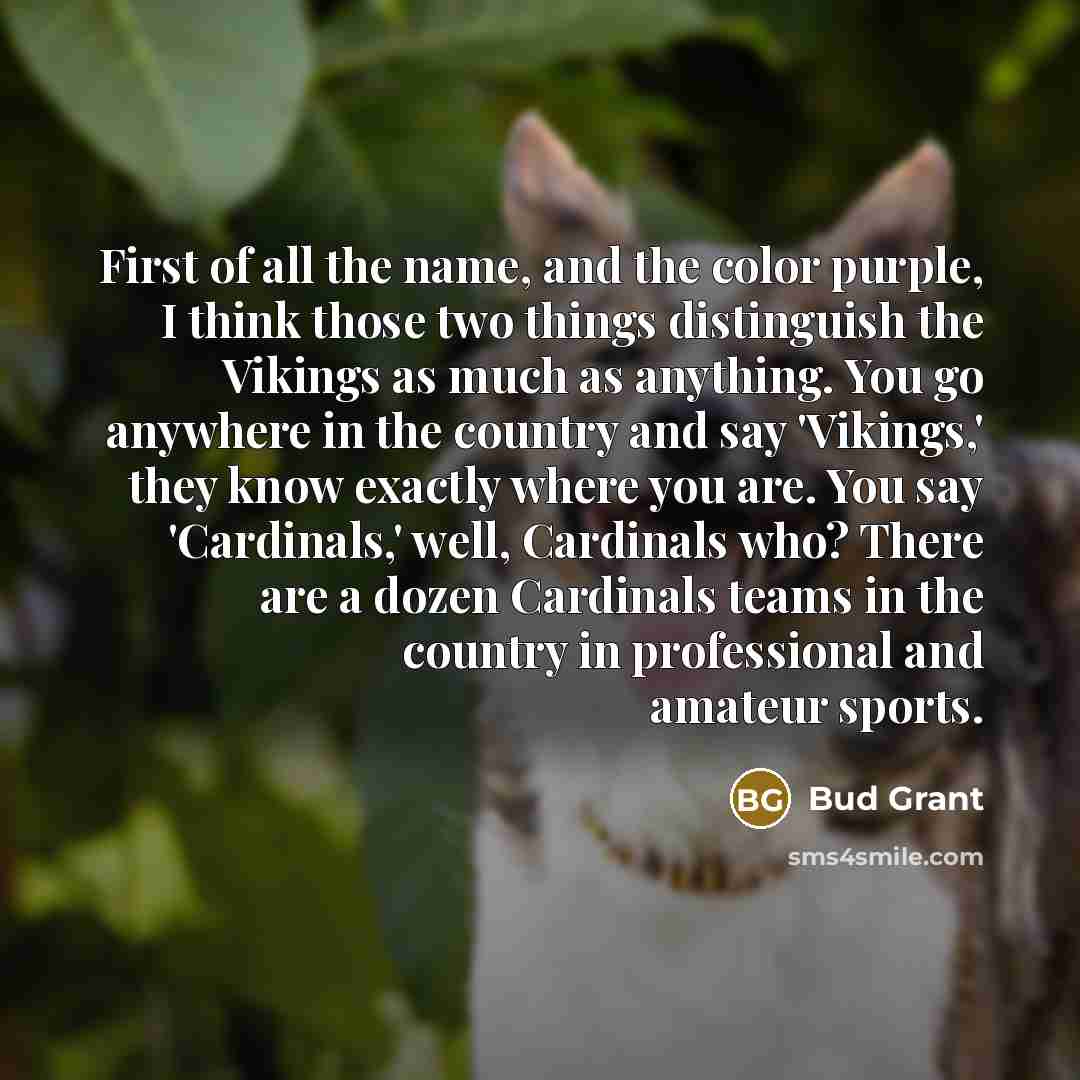 “First of all the name, and the color purple, I…” quote by Bud Grant