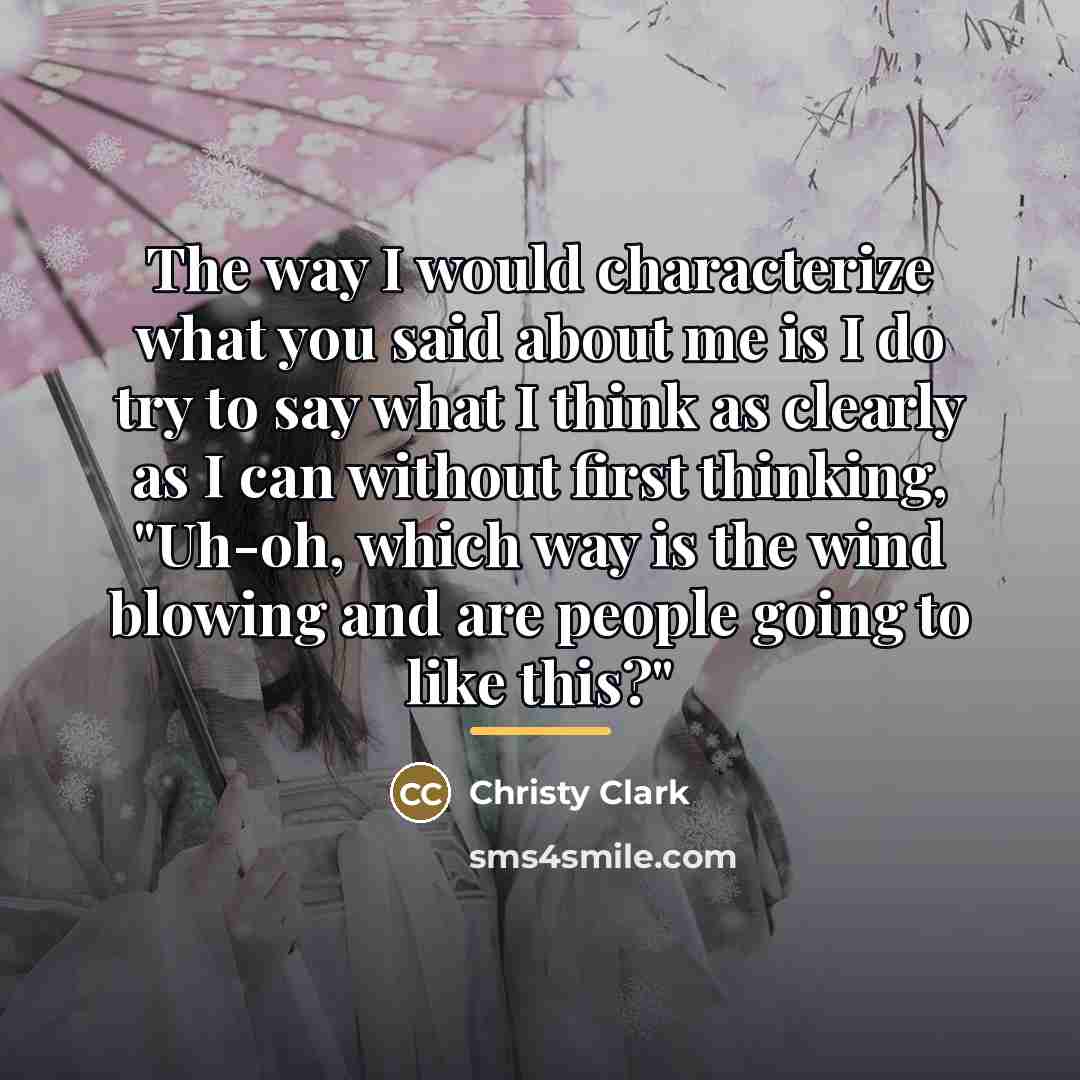 “The way I would characterize what you said about me…” quote by Christy Clark