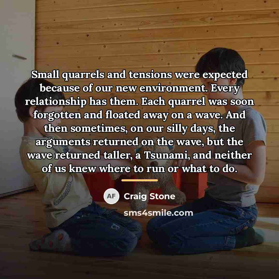 “Small quarrels and tensions were expected because of our new…” quote by Craig Stone