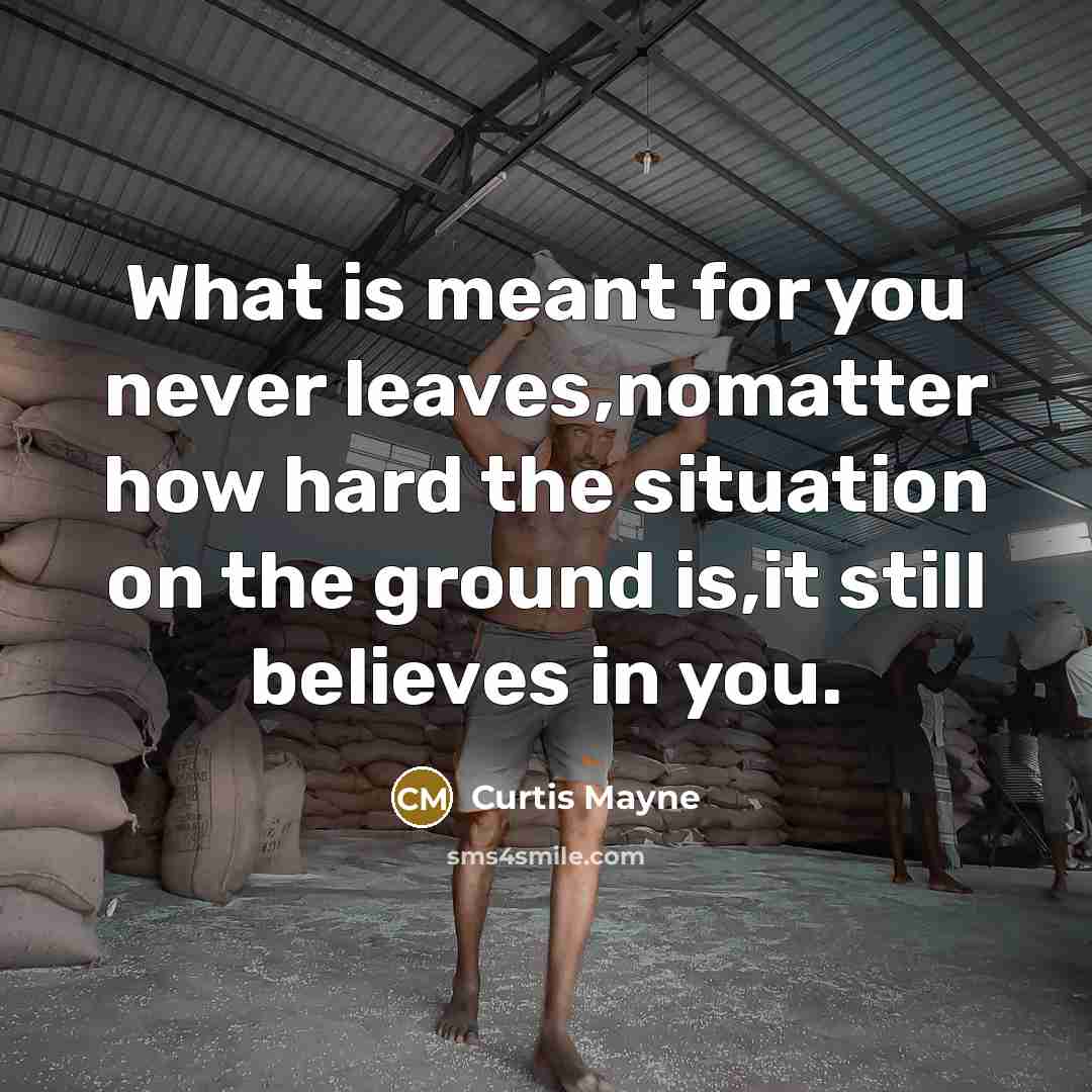 “What is meant for you never leaves,nomatter how hard the…” quote by Curtis Mayne