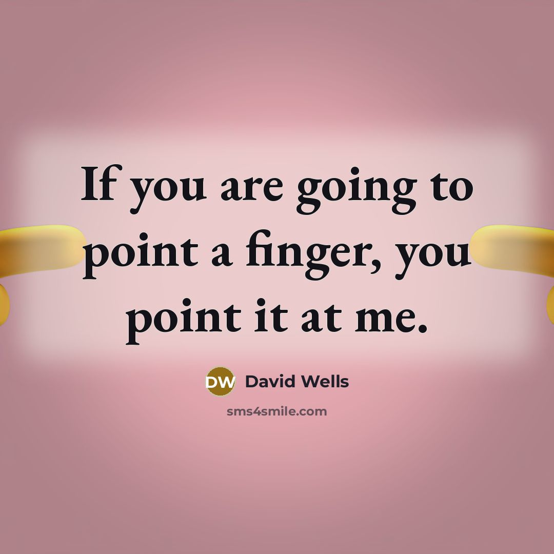 “If you are going to point a finger, you point…” quote by David Wells
