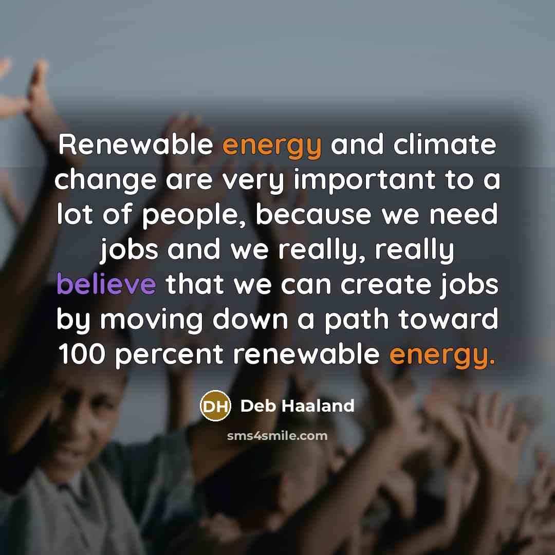 “Renewable energy and climate change are very important to a…” quote by Deb Haaland