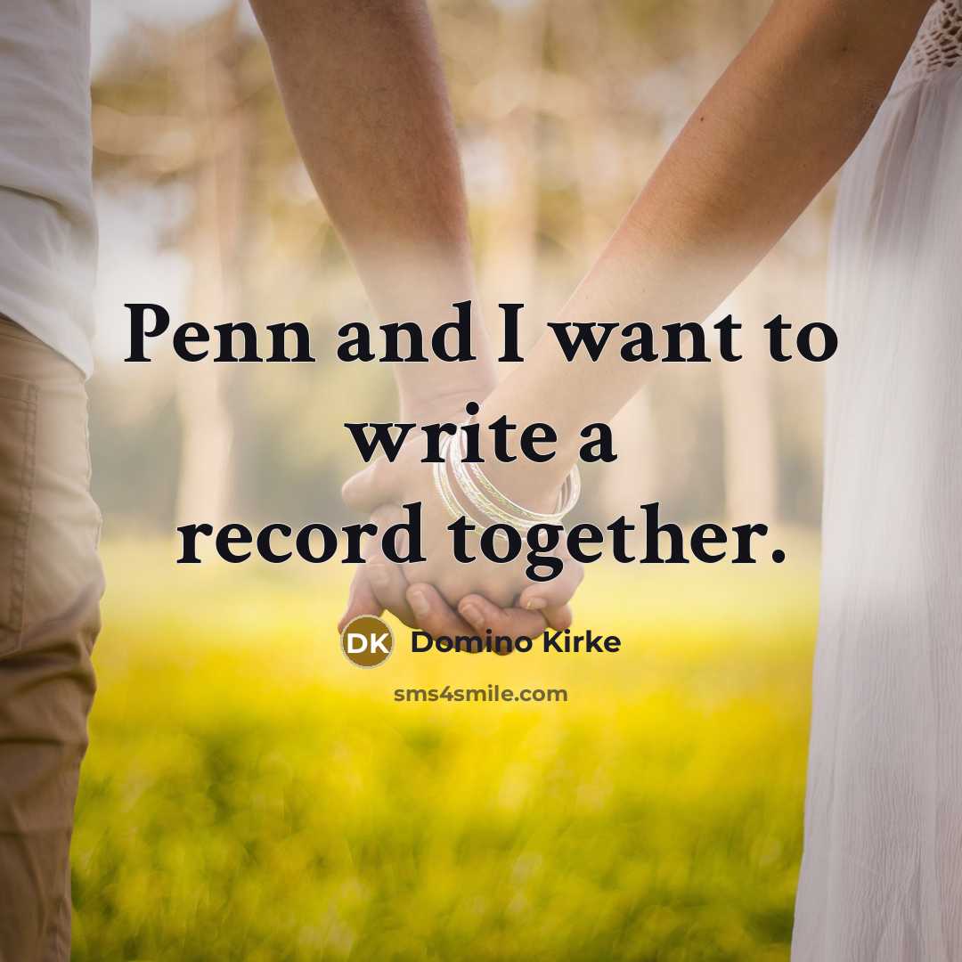 “Penn and I want to write a record together.…” quote by Domino Kirke