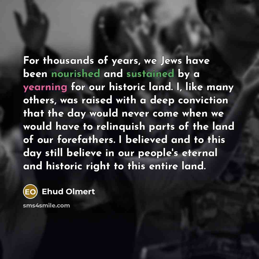“For thousands of years, we Jews have been nourished and…” quote by Ehud Olmert