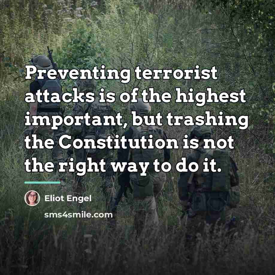 “Preventing terrorist attacks is of the highest important, but trashing…” quote by Eliot Engel