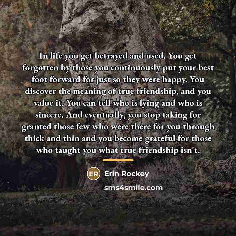 “In life you get betrayed and used. You get forgotten…” quote by Erin Rockey