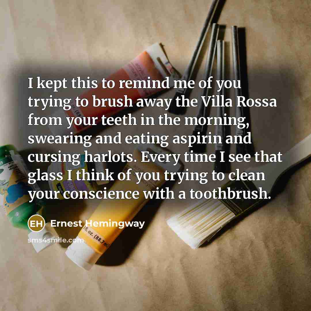 “I kept this to remind me of you trying to…” quote by Ernest Hemingway