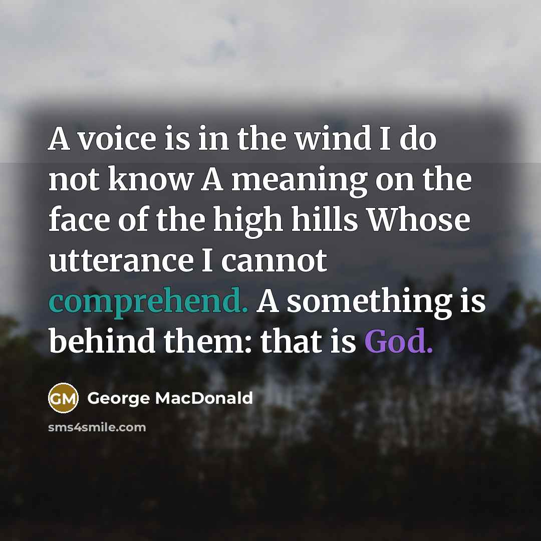 “A voice is in the wind I do not know…” quote by George MacDonald